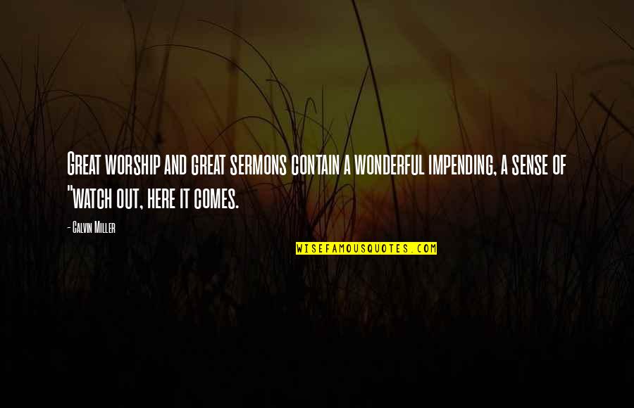 Tallysight Quotes By Calvin Miller: Great worship and great sermons contain a wonderful Tallysight Quotes By Calvin Miller: Great worship and great sermons contain a wonderful