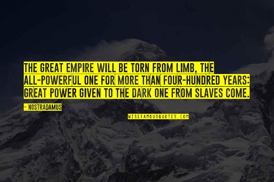 Tallywhite Quotes By Nostradamus: The great empire will be torn from limb,