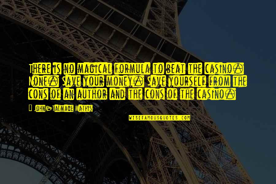 Talmage Quotes By John-Talmage Mathis: There is no magical formula to beat the Talmage Quotes By John-Talmage Mathis: There is no magical formula to beat the