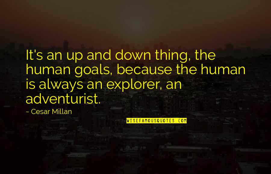 Talmont Charentes Quotes By Cesar Millan: It's an up and down thing, the human Talmont Charentes Quotes By Cesar Millan: It's an up and down thing, the human