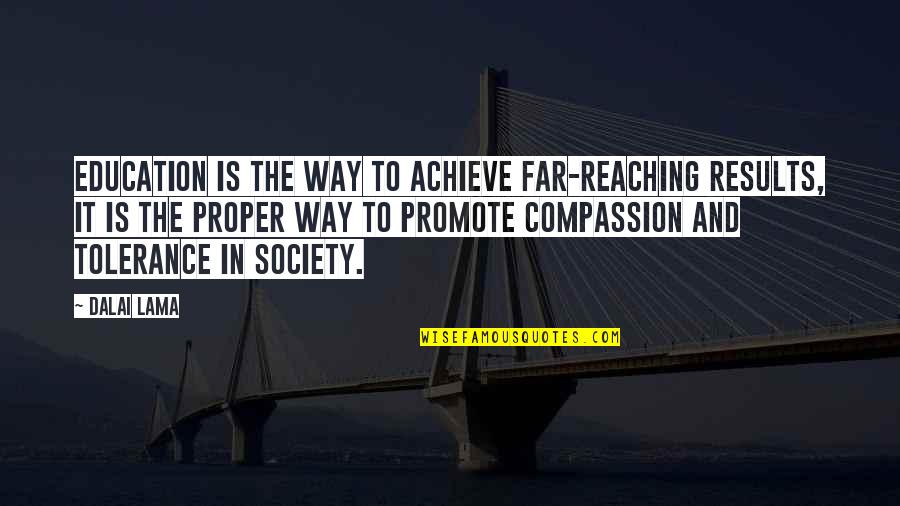 Talreja Jayant Quotes By Dalai Lama: Education is the way to achieve far-reaching results,