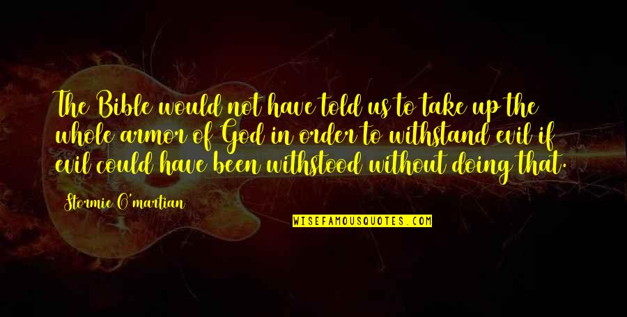 Talrijk Ander Quotes By Stormie O'martian: The Bible would not have told us to Talrijk Ander Quotes By Stormie O'martian: The Bible would not have told us to