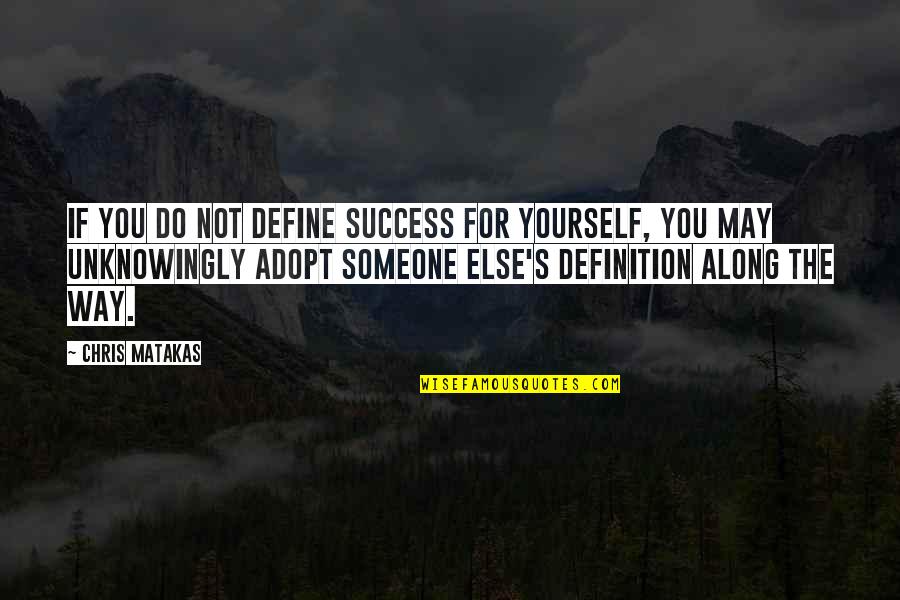 Talusan Tailoring Quotes By Chris Matakas: If you do not define success for yourself, Talusan Tailoring Quotes By Chris Matakas: If you do not define success for yourself,
