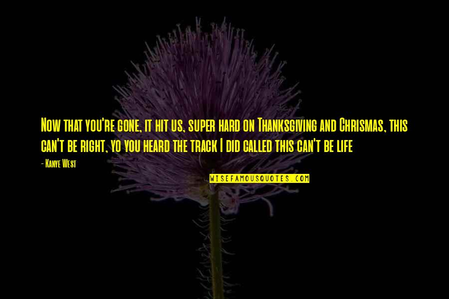 Talusan Tailoring Quotes By Kanye West: Now that you're gone, it hit us, super Talusan Tailoring Quotes By Kanye West: Now that you're gone, it hit us, super