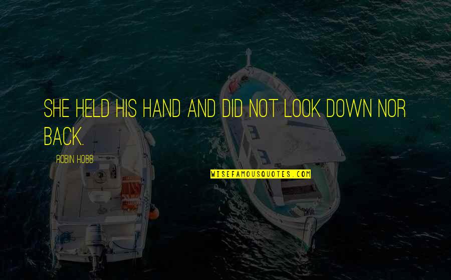 Talvez Tomatoes Quotes By Robin Hobb: She held his hand and did not look Talvez Tomatoes Quotes By Robin Hobb: She held his hand and did not look