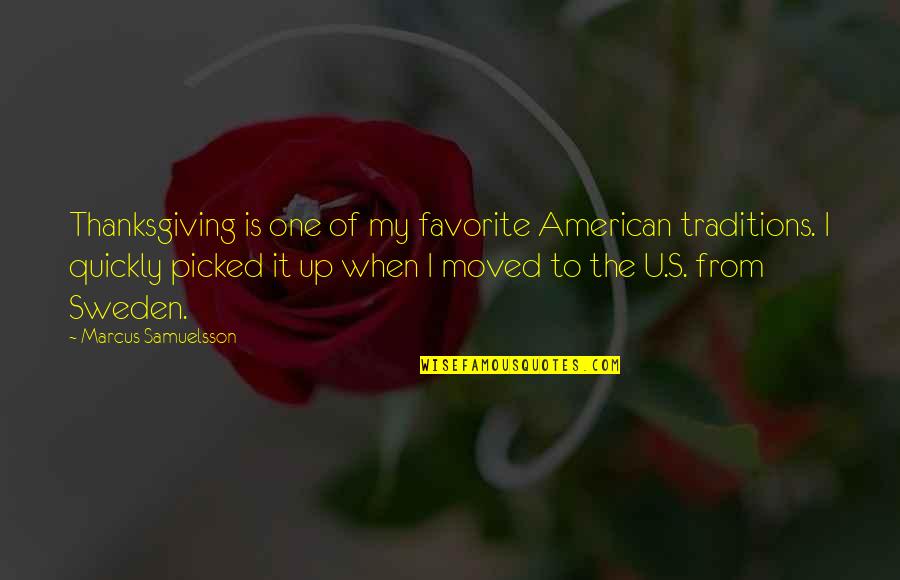 Talwalkar Melucci Quotes By Marcus Samuelsson: Thanksgiving is one of my favorite American traditions. Talwalkar Melucci Quotes By Marcus Samuelsson: Thanksgiving is one of my favorite American traditions.