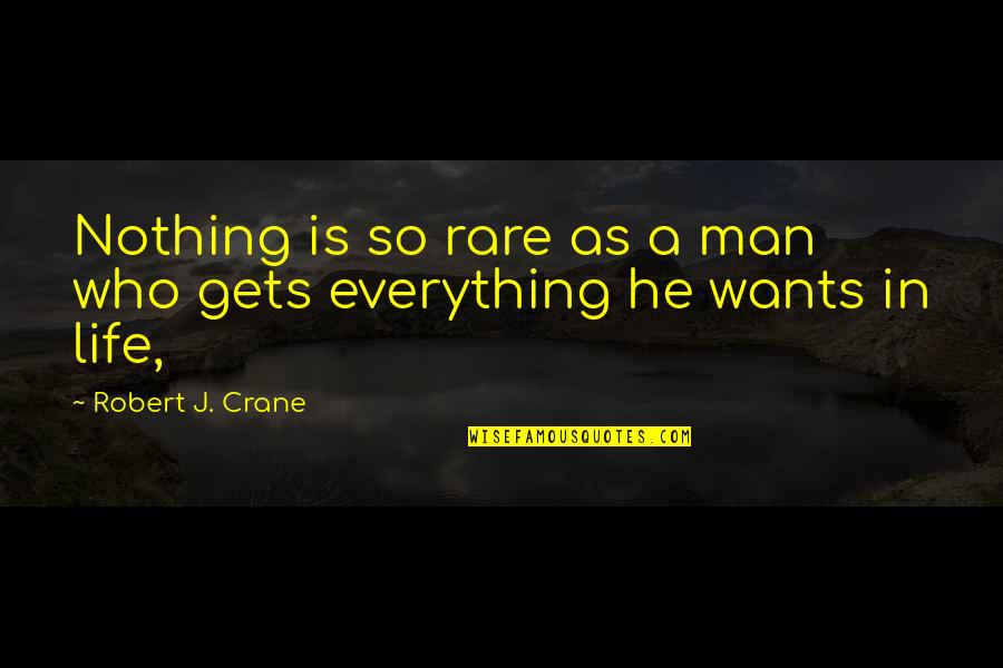 Talwalkar Melucci Quotes By Robert J. Crane: Nothing is so rare as a man who Talwalkar Melucci Quotes By Robert J. Crane: Nothing is so rare as a man who