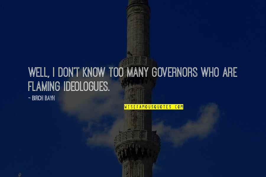 Talyat Quran Quotes By Birch Bayh: Well, I don't know too many governors who