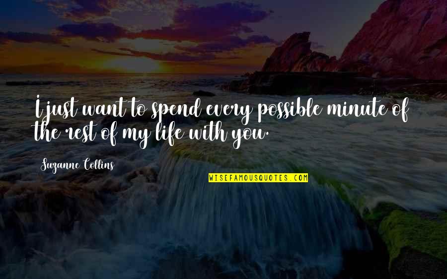 Talyn Shettron Quotes By Suzanne Collins: I just want to spend every possible minute