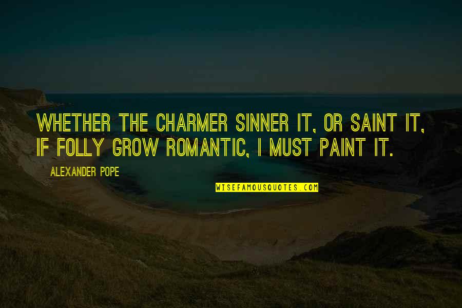 Talynn Moon Quotes By Alexander Pope: Whether the charmer sinner it, or saint it,