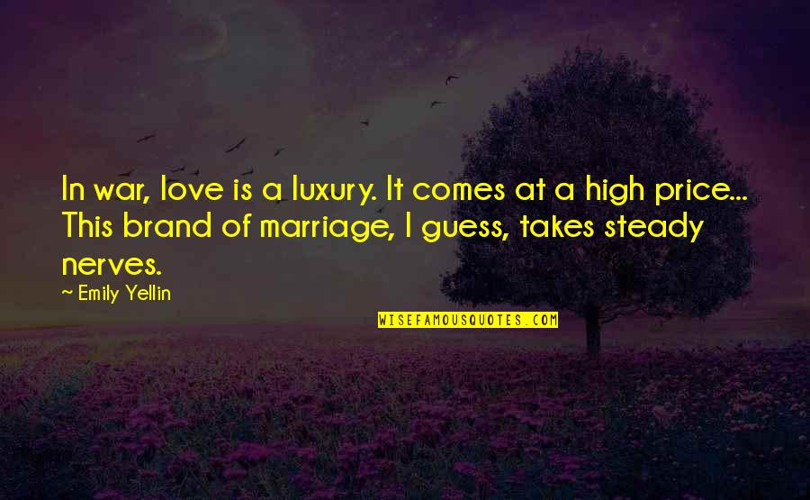 Talytas Quotes By Emily Yellin: In war, love is a luxury. It comes