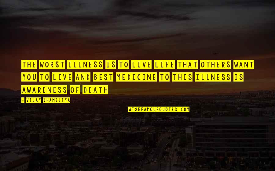Tamable Hippogriff Quotes By Vijay Dhameliya: The worst illness is to live life that Tamable Hippogriff Quotes By Vijay Dhameliya: The worst illness is to live life that