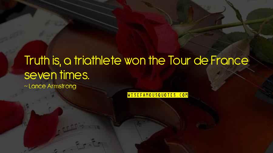 Tamad Mag-aral Quotes By Lance Armstrong: Truth is, a triathlete won the Tour de Tamad Mag-aral Quotes By Lance Armstrong: Truth is, a triathlete won the Tour de