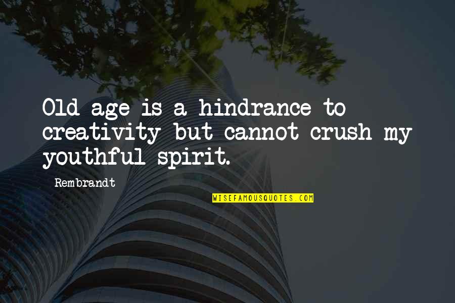 Tamada Miyagi Quotes By Rembrandt: Old age is a hindrance to creativity but