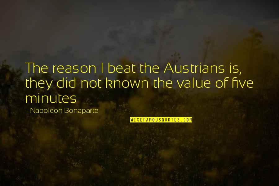 Tamadot Quotes By Napoleon Bonaparte: The reason I beat the Austrians is, they
