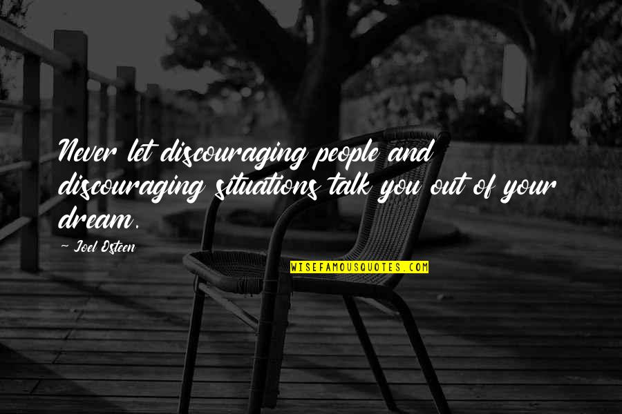 Tamaki Kotatsu Quotes By Joel Osteen: Never let discouraging people and discouraging situations talk