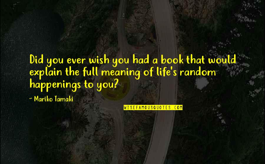 Tamaki Quotes By Mariko Tamaki: Did you ever wish you had a book