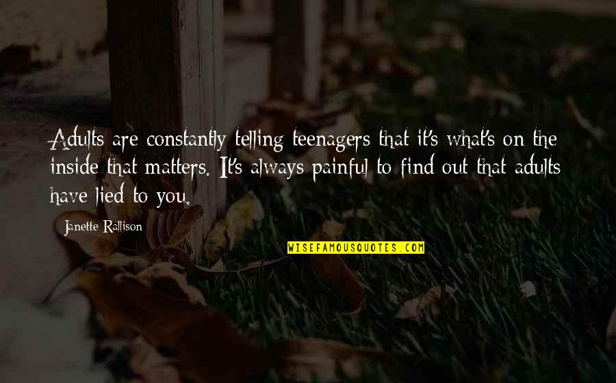 Tamakoshi Online Quotes By Janette Rallison: Adults are constantly telling teenagers that it's what's