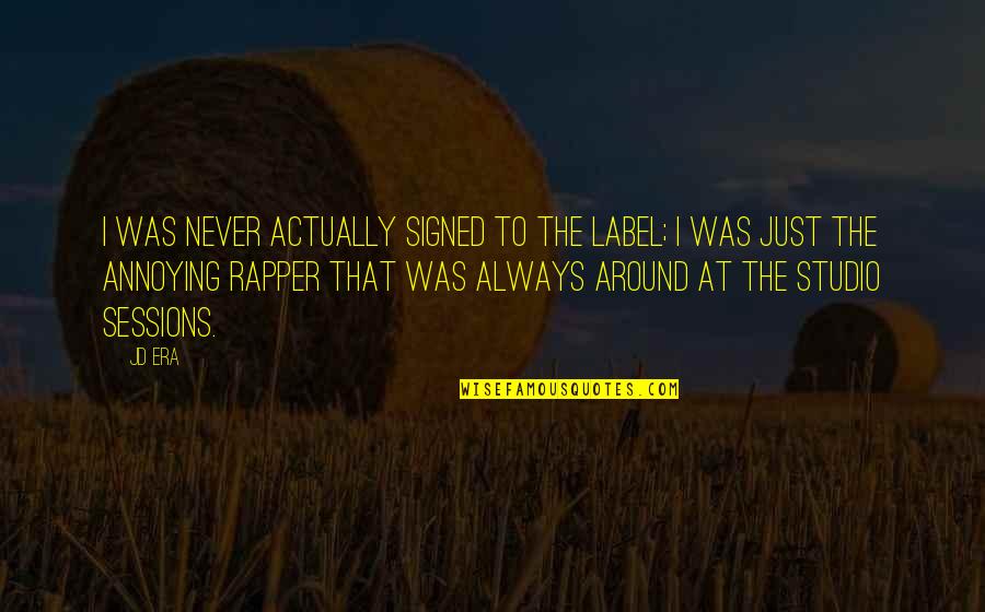 Tamalyn Hot Quotes By JD Era: I was never actually signed to the label;