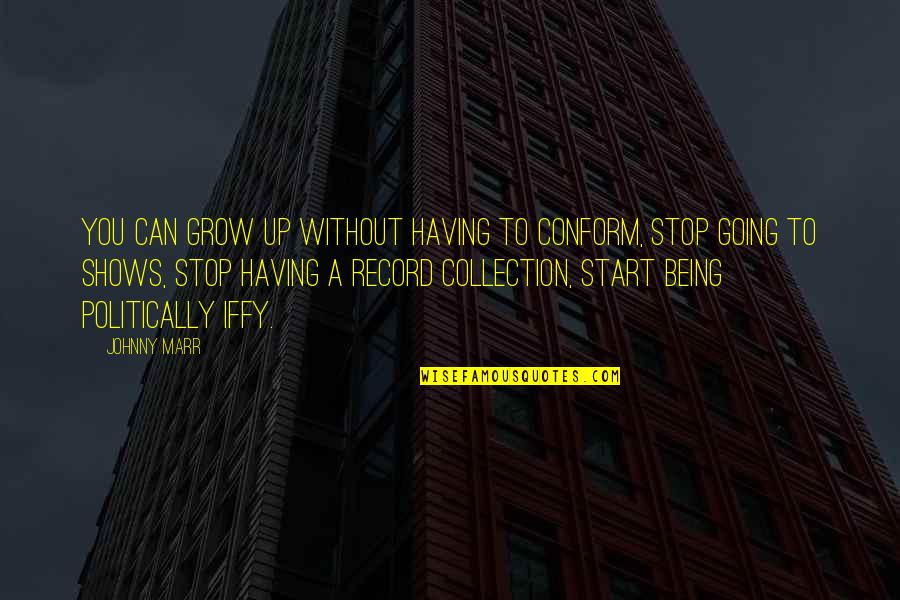 Tamalyn Model Quotes By Johnny Marr: You can grow up without having to conform,