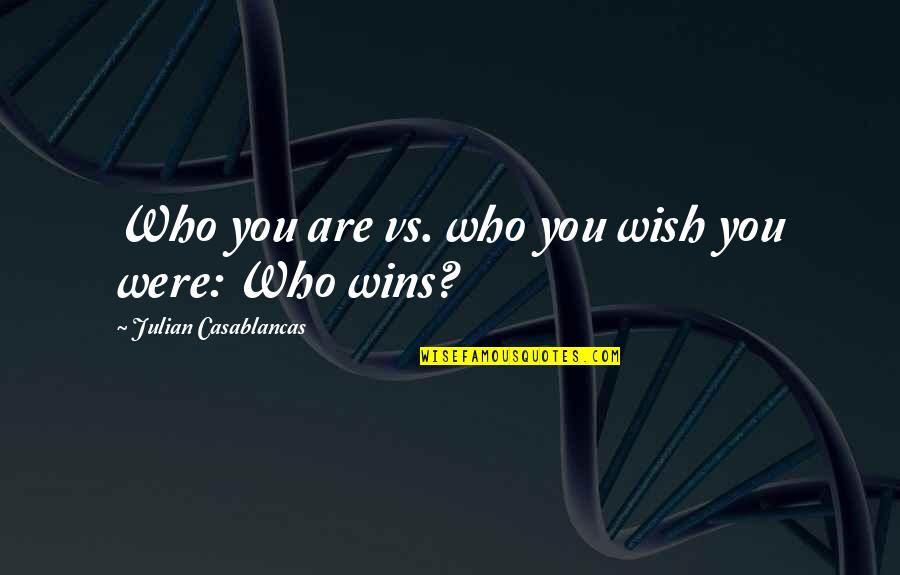 Tamamayu Quotes By Julian Casablancas: Who you are vs. who you wish you Tamamayu Quotes By Julian Casablancas: Who you are vs. who you wish you