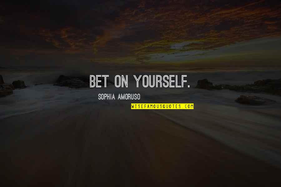 Tamani Laurel Wings Illusions Quotes By Sophia Amoruso: Bet on yourself. Tamani Laurel Wings Illusions Quotes By Sophia Amoruso: Bet on yourself.