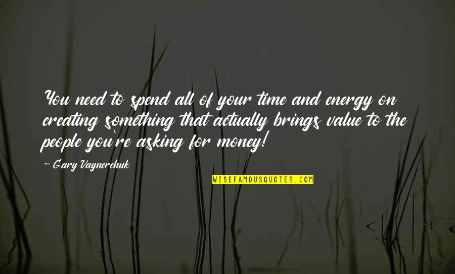 Tamar Braxton Funny Quotes By Gary Vaynerchuk: You need to spend all of your time Tamar Braxton Funny Quotes By Gary Vaynerchuk: You need to spend all of your time