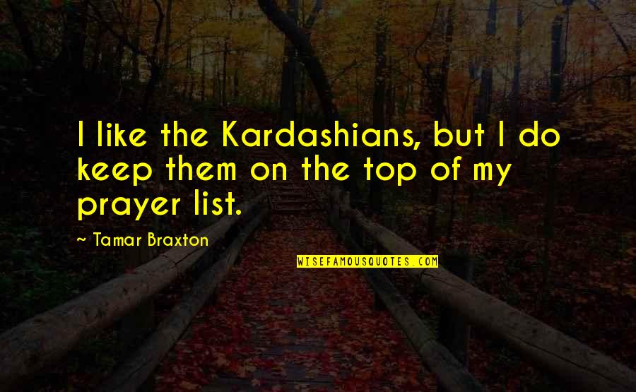 Tamar Quotes By Tamar Braxton: I like the Kardashians, but I do keep