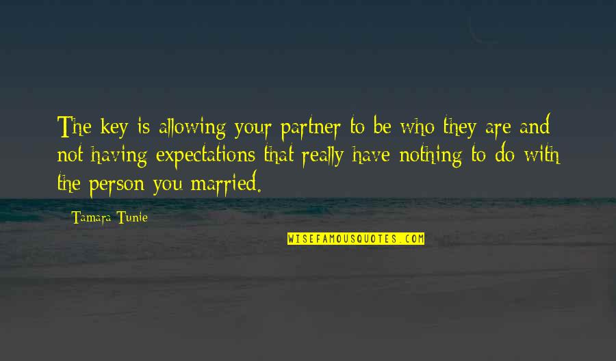 Tamara Quotes By Tamara Tunie: The key is allowing your partner to be Tamara Quotes By Tamara Tunie: The key is allowing your partner to be