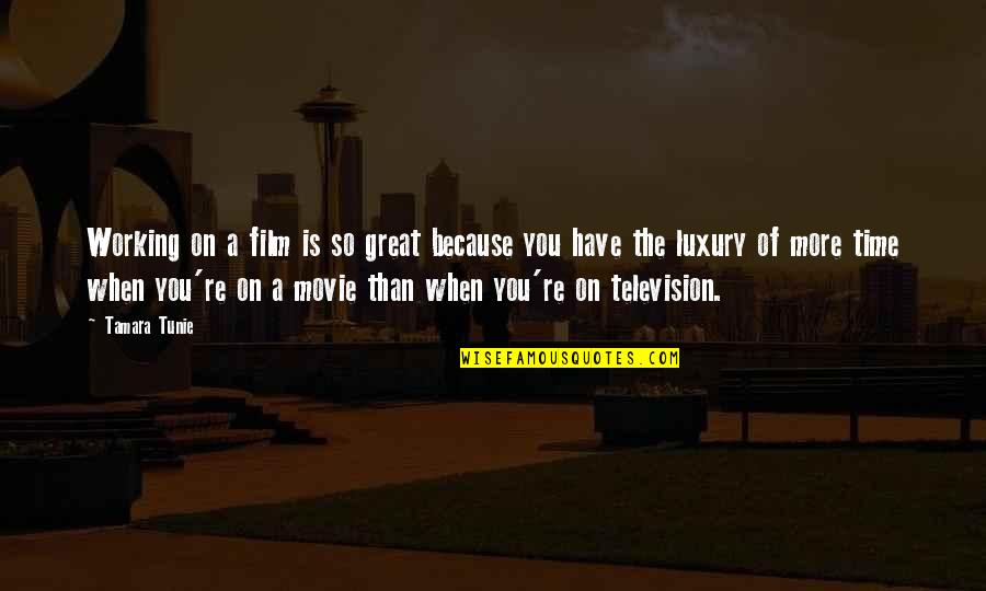 Tamara Quotes By Tamara Tunie: Working on a film is so great because Tamara Quotes By Tamara Tunie: Working on a film is so great because