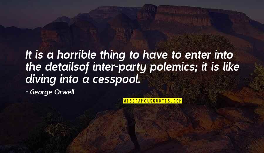 Tamarah Curtis Quotes By George Orwell: It is a horrible thing to have to Tamarah Curtis Quotes By George Orwell: It is a horrible thing to have to