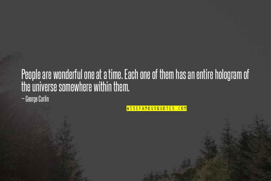 Tamaraus Quotes By George Carlin: People are wonderful one at a time. Each Tamaraus Quotes By George Carlin: People are wonderful one at a time. Each