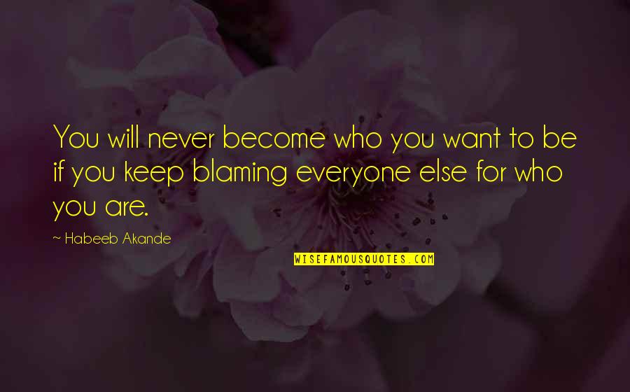 Tamarelle Quotes By Habeeb Akande: You will never become who you want to
