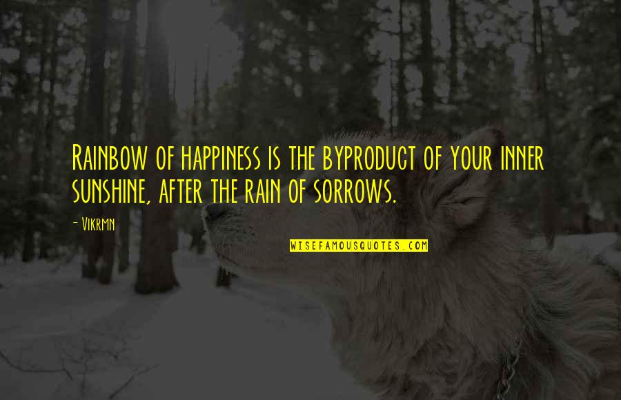 Tamarie Quotes By Vikrmn: Rainbow of happiness is the byproduct of your