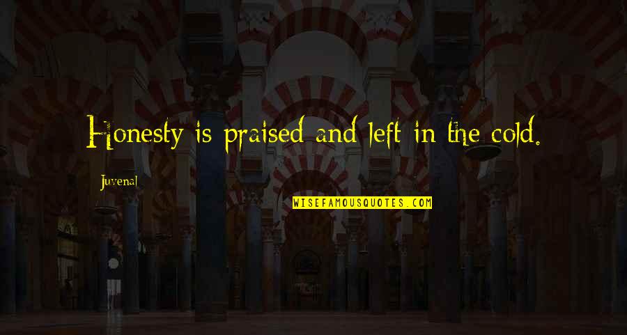 Tamarillo Quotes By Juvenal: Honesty is praised and left in the cold. Tamarillo Quotes By Juvenal: Honesty is praised and left in the cold.
