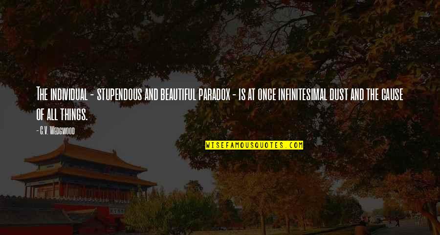 Tamarind Fruit Quotes By C.V. Wedgwood: The individual - stupendous and beautiful paradox - Tamarind Fruit Quotes By C.V. Wedgwood: The individual - stupendous and beautiful paradox -