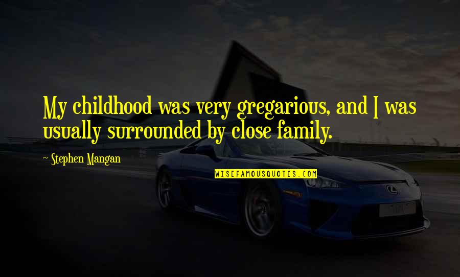 Tamarind Fruit Quotes By Stephen Mangan: My childhood was very gregarious, and I was