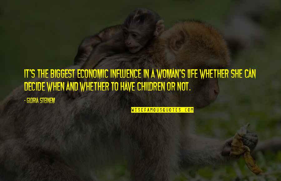 Tamashiihiroka Quotes By Gloria Steinem: It's the biggest economic influence in a woman's Tamashiihiroka Quotes By Gloria Steinem: It's the biggest economic influence in a woman's