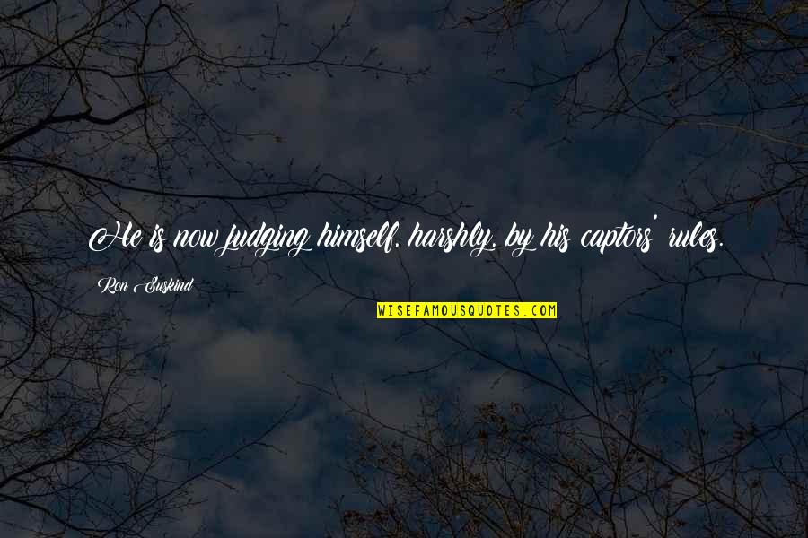 Tamashiihiroka Quotes By Ron Suskind: He is now judging himself, harshly, by his