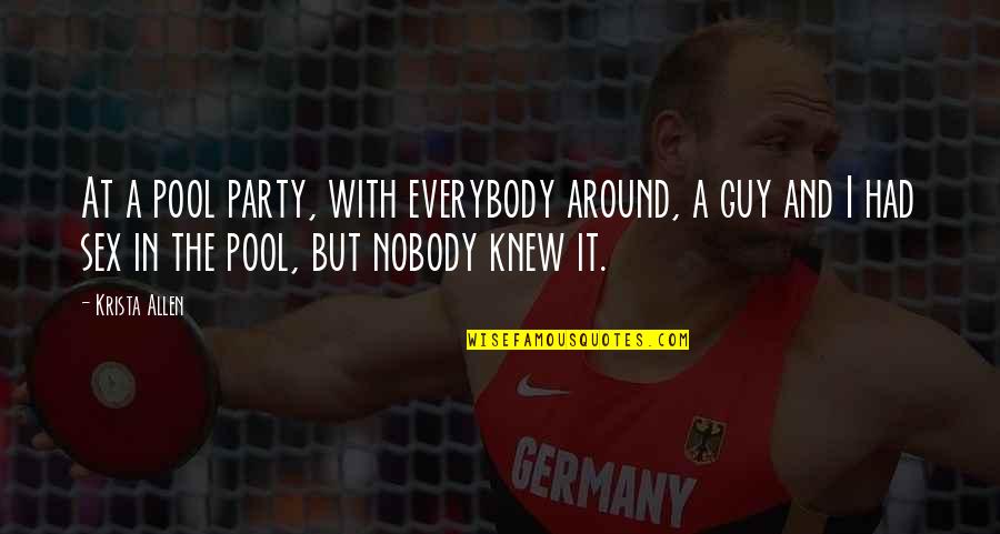 Tamatha Bibbo Quotes By Krista Allen: At a pool party, with everybody around, a