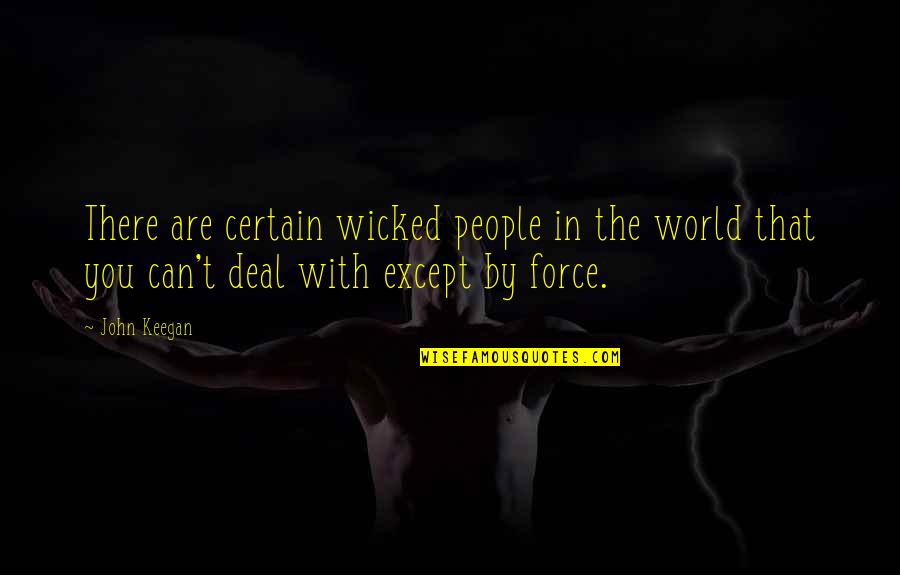 Tamatha Carbone Quotes By John Keegan: There are certain wicked people in the world