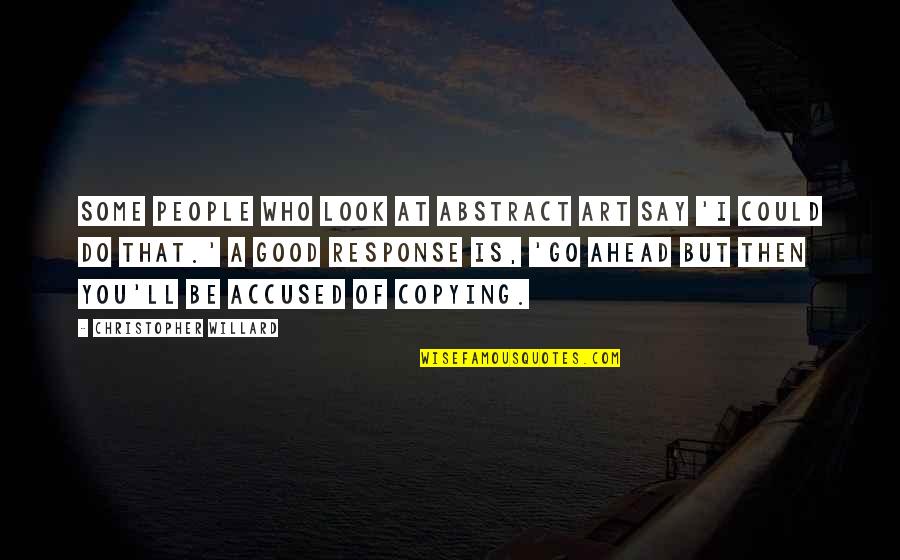 Tamazo Puzzles Quotes By Christopher Willard: Some people who look at abstract art say Tamazo Puzzles Quotes By Christopher Willard: Some people who look at abstract art say
