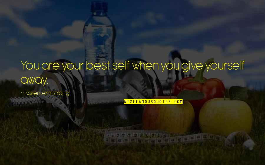 Tambalearse En Quotes By Karen Armstrong: You are your best self when you give