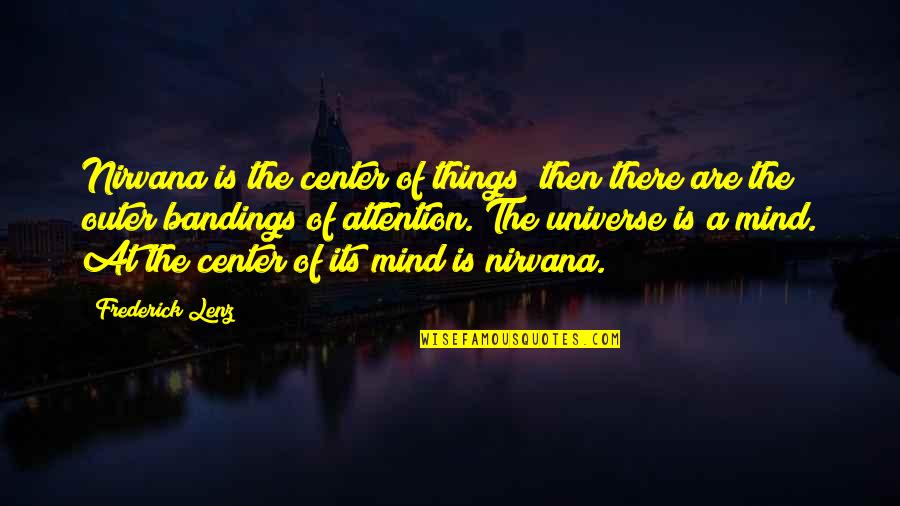 Tambat Caste Quotes By Frederick Lenz: Nirvana is the center of things; then there