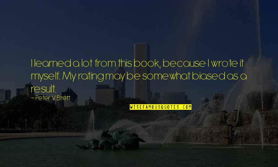 Tambayan Ofw Quotes By Peter V. Brett: I learned a lot from this book, because Tambayan Ofw Quotes By Peter V. Brett: I learned a lot from this book, because