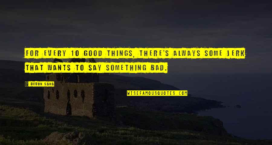 Tambem Portuguese Quotes By Devon Sawa: For every 10 good things, there's always some