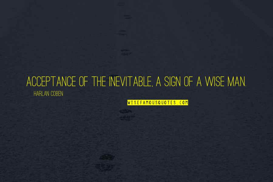 Tambem Sonhar Quotes By Harlan Coben: Acceptance of the inevitable, a sign of a