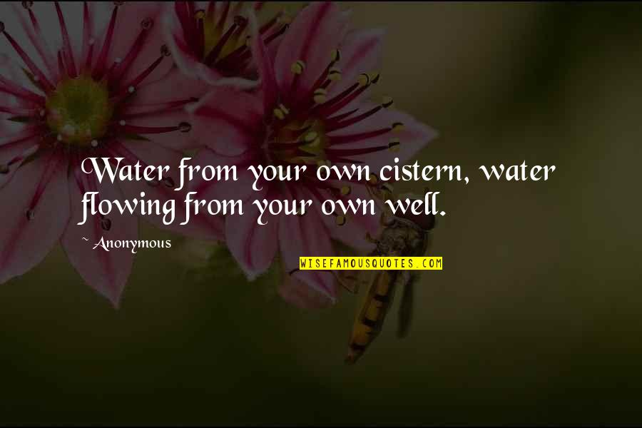 Tamberellis Quotes By Anonymous: Water from your own cistern, water flowing from