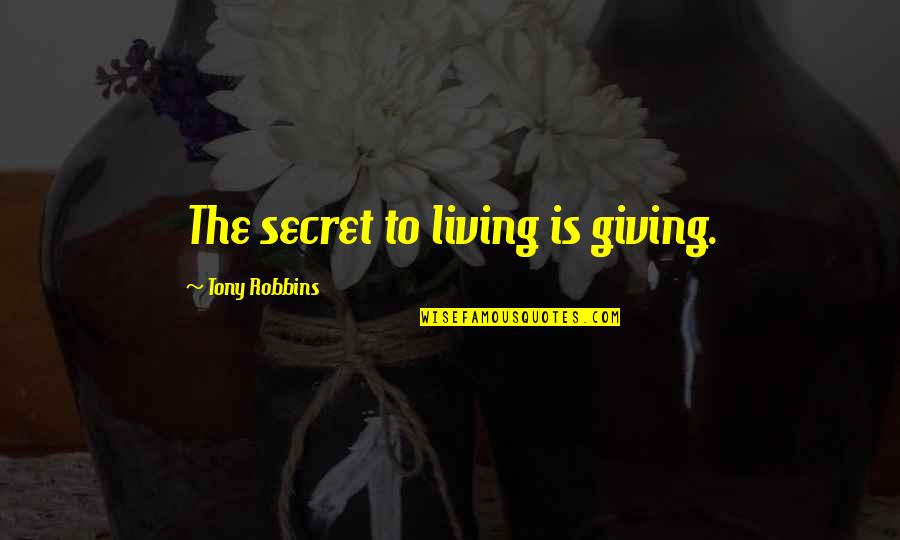 Tambiolo Quotes By Tony Robbins: The secret to living is giving.