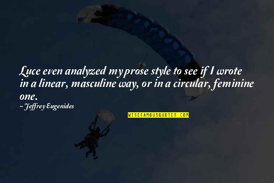 Tambling Nursery Quotes By Jeffrey Eugenides: Luce even analyzed my prose style to see